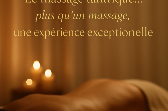 Le massage tantrique – une expérience exceptionnelle à Sens 
