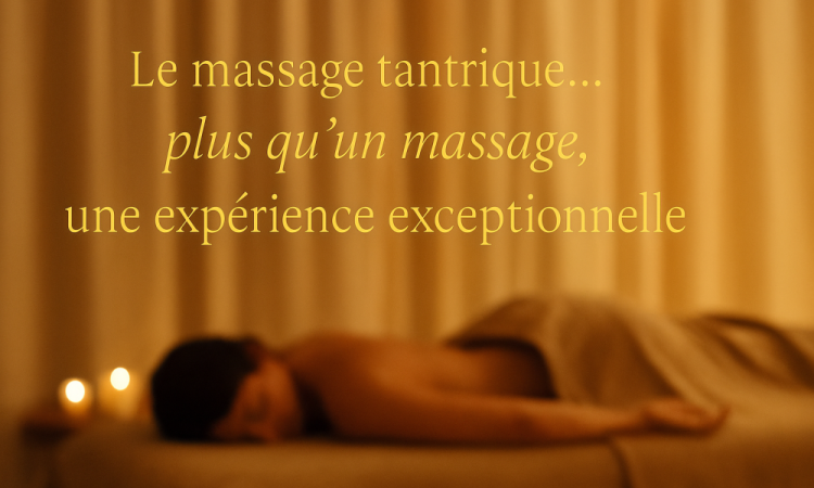 Le massage tantrique – une expérience exceptionnelle proche de Troyes